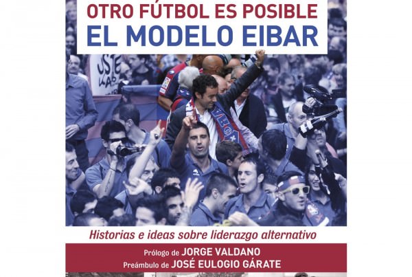 Portada del libro "Otro fútbol es posible: Modelo Eibar"